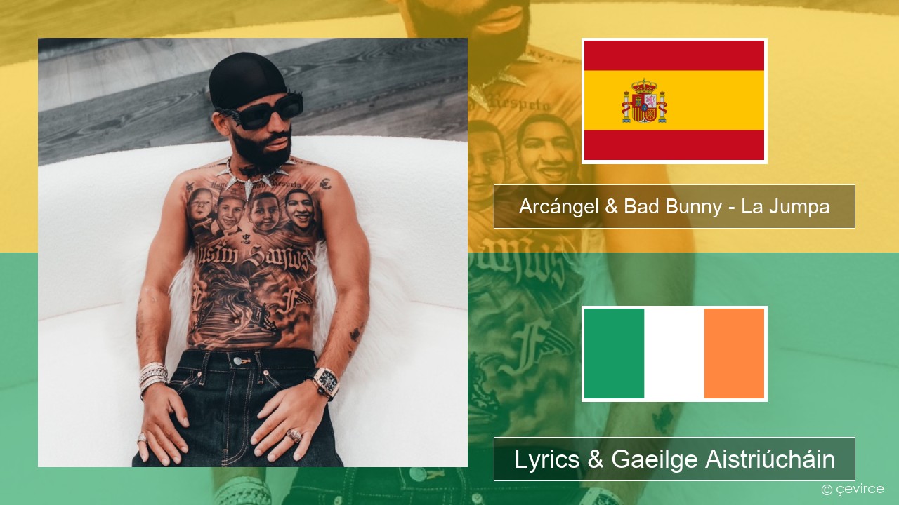 Arcángel & Bad Bunny – La Jumpa Spáinnis Lyrics & Gaeilge Aistriúcháin