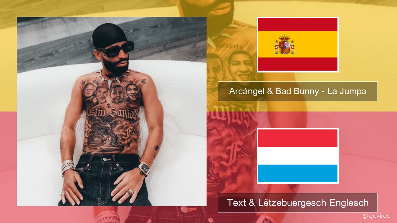 Arcángel & Bad Bunny – La Jumpa Spuenesch Text & Lëtzebuergesch Englesch