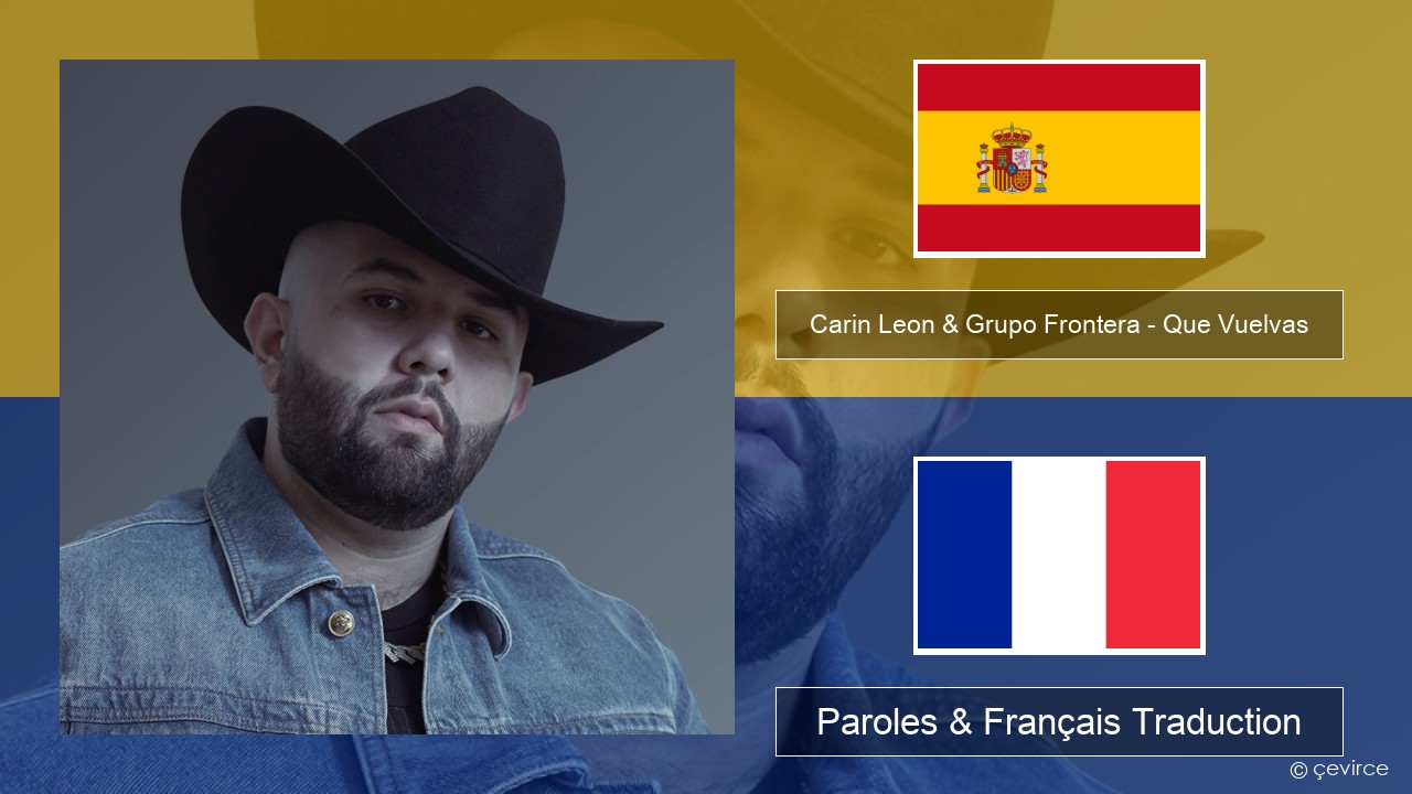 Carin Leon & Grupo Frontera – Que Vuelvas Espagnol Paroles & Français Traduction