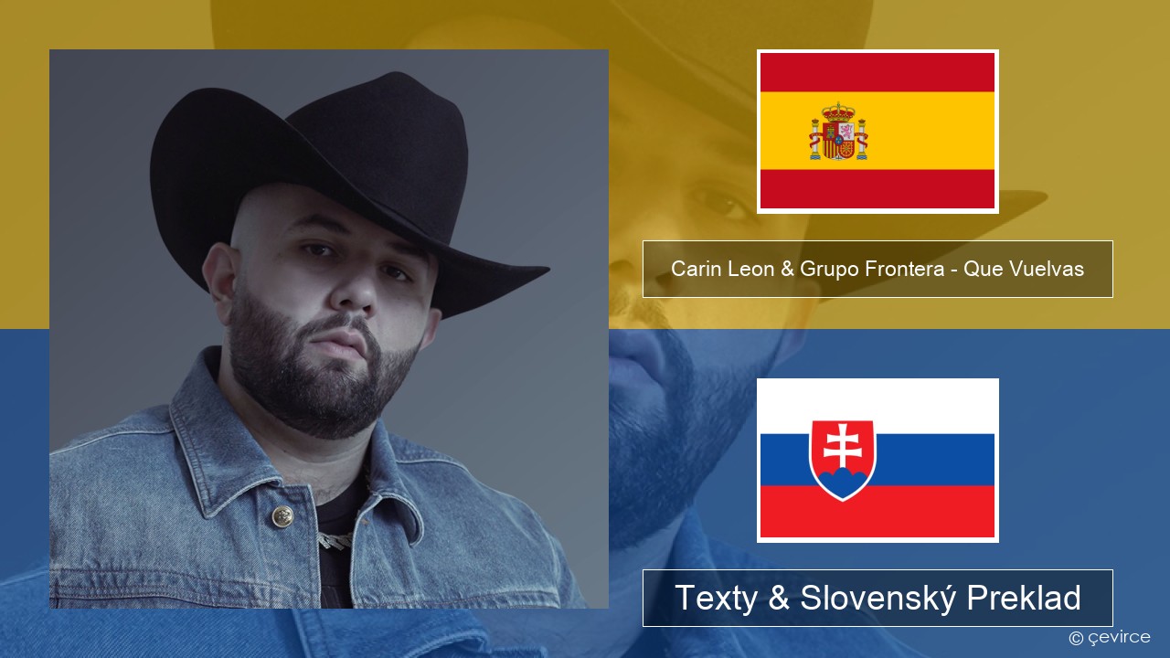 Carin Leon & Grupo Frontera – Que Vuelvas Španielsko Texty & Slovenský Preklad