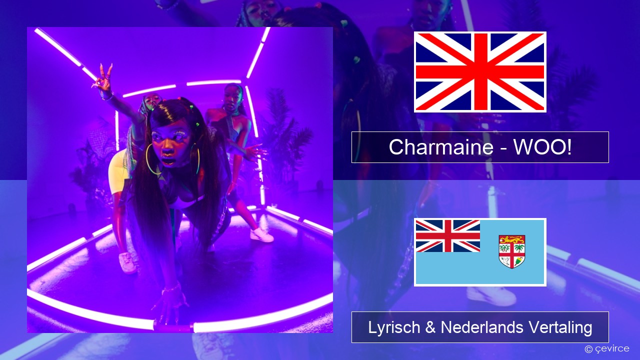 Charmaine – WOO! Engels Lyrisch & Nederlands Vertaling - lyrics | çevirce