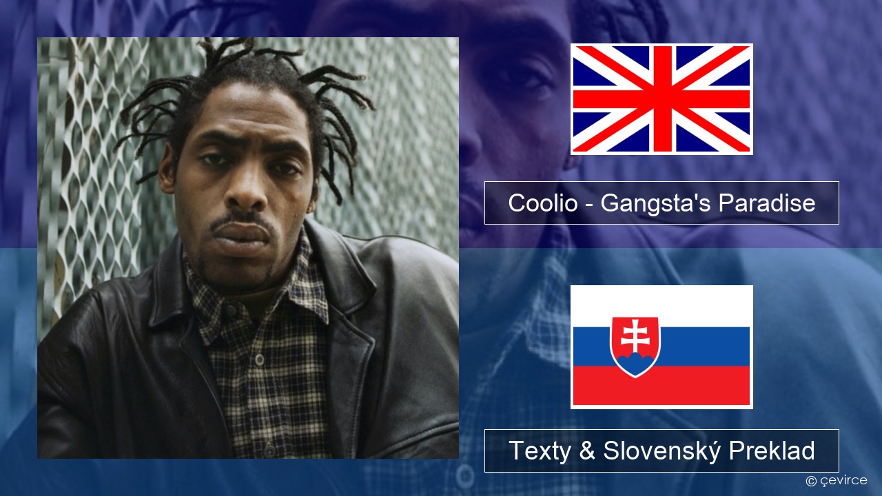 Coolio – Gangsta’s Paradise (feat. L.V.) Anglický Texty & Slovenský Preklad