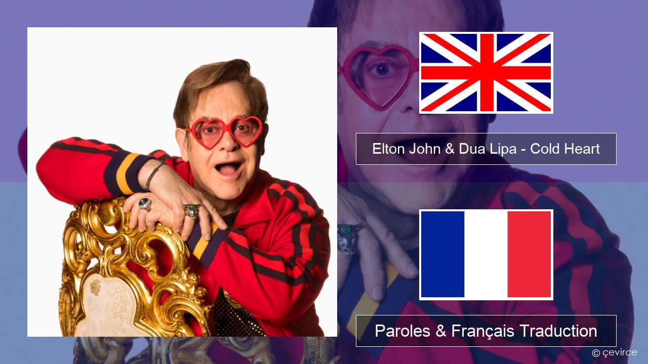 Elton John & Dua Lipa – Cold Heart (PNAU Remix) Anglais Paroles & Français Traduction