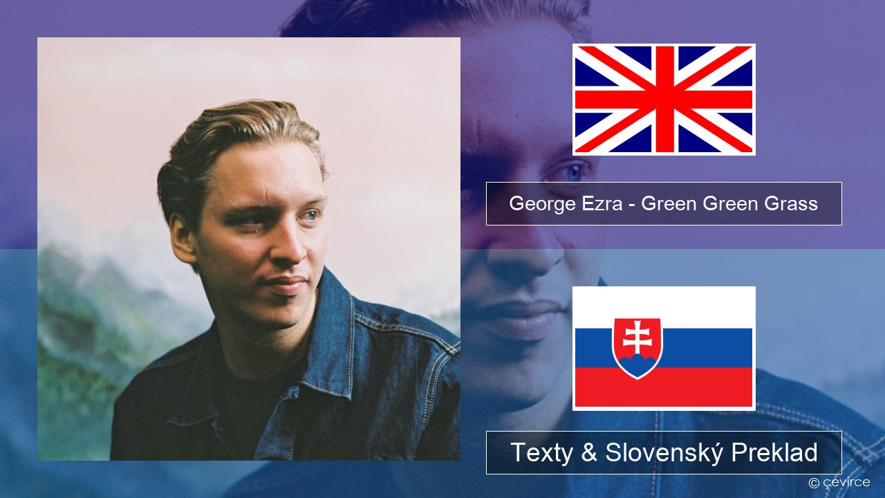 George Ezra – Green Green Grass Anglický Texty & Slovenský Preklad