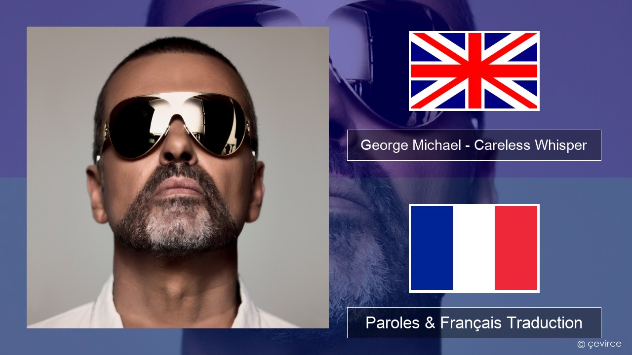 George Michael – Careless Whisper Anglais Paroles & Français Traduction