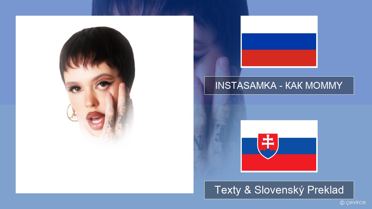 INSTASAMKA – КАК MOMMY Ruský Texty & Slovenský Preklad