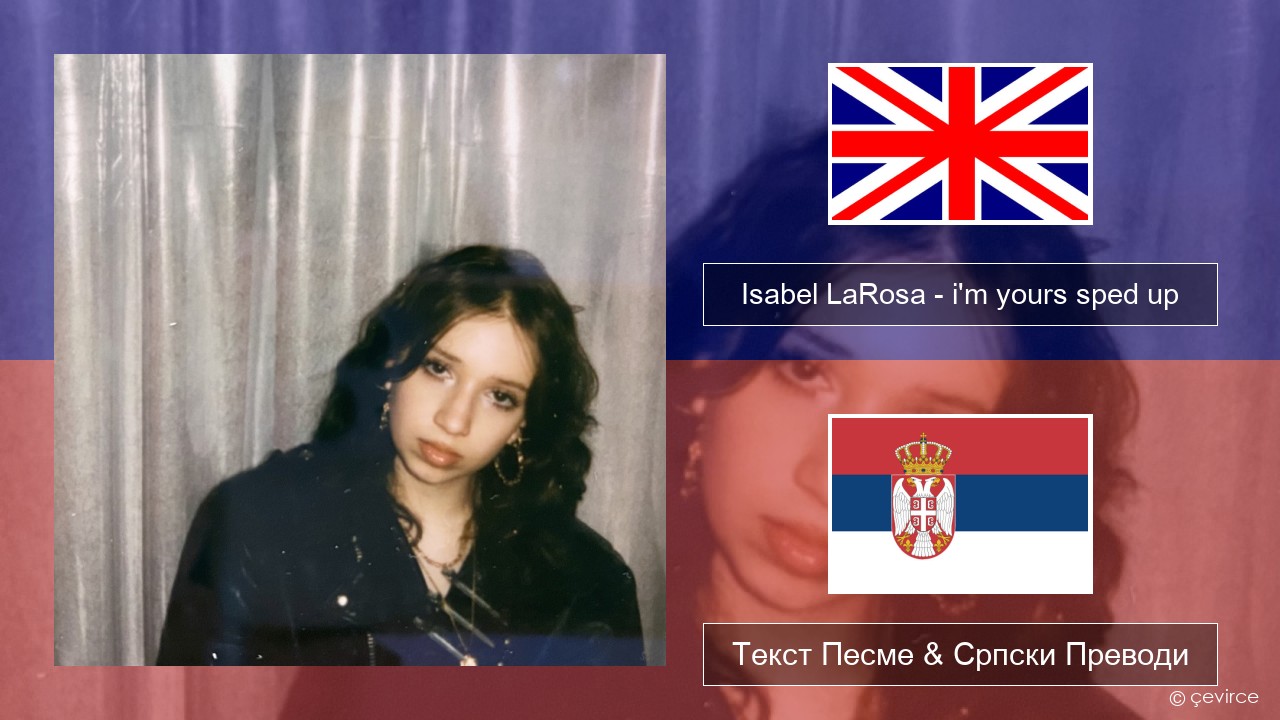 Isabel LaRosa – i’m yours sped up Енглески Текст Песме & Српски Преводи