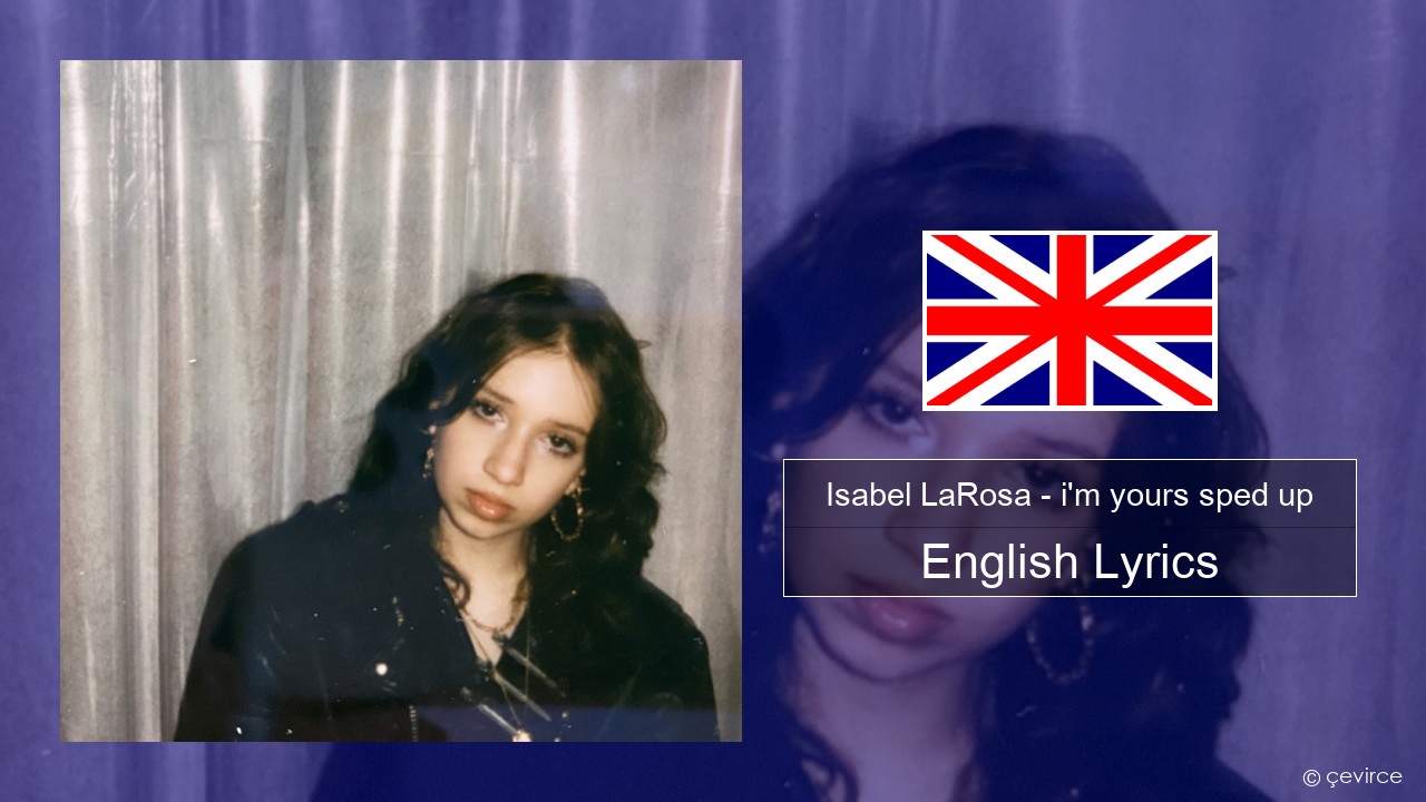 Isabel LaRosa – i’m yours sped up English Lyrics