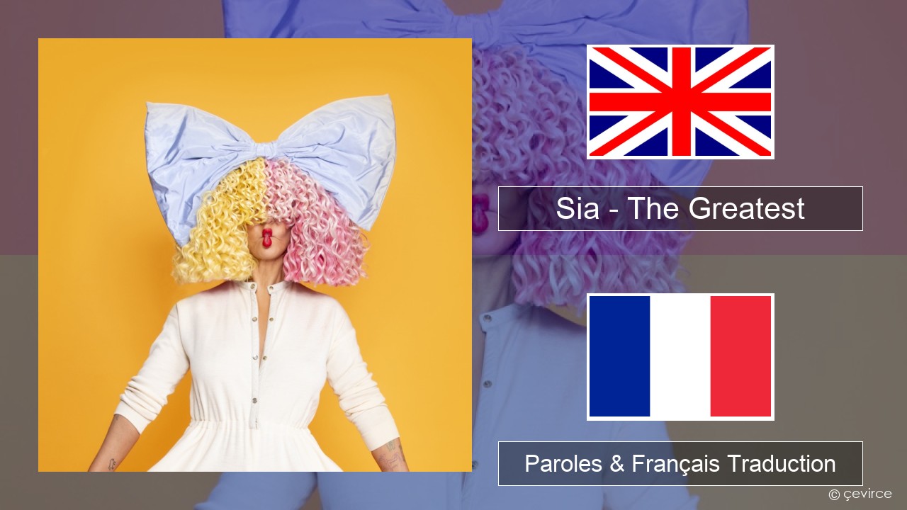 Sia – The Greatest (feat. Kendrick Lamar) Anglais Paroles & Français Traduction