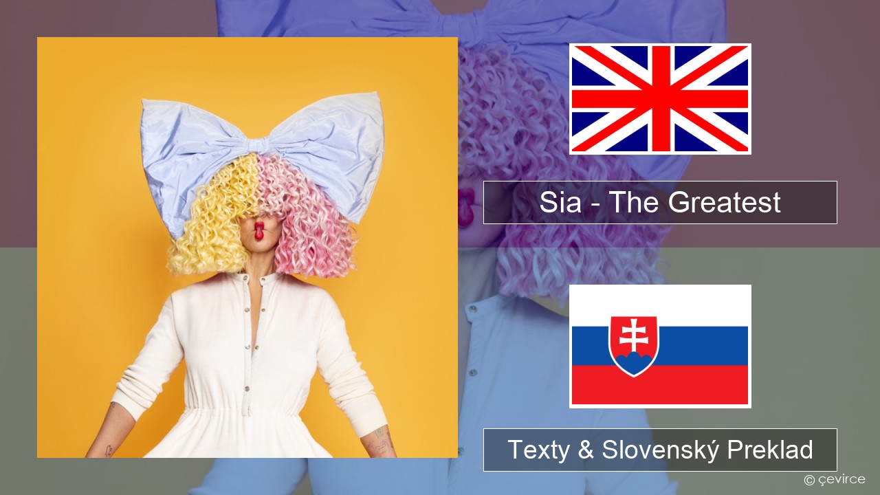 Sia – The Greatest (feat. Kendrick Lamar) Anglický Texty & Slovenský Preklad