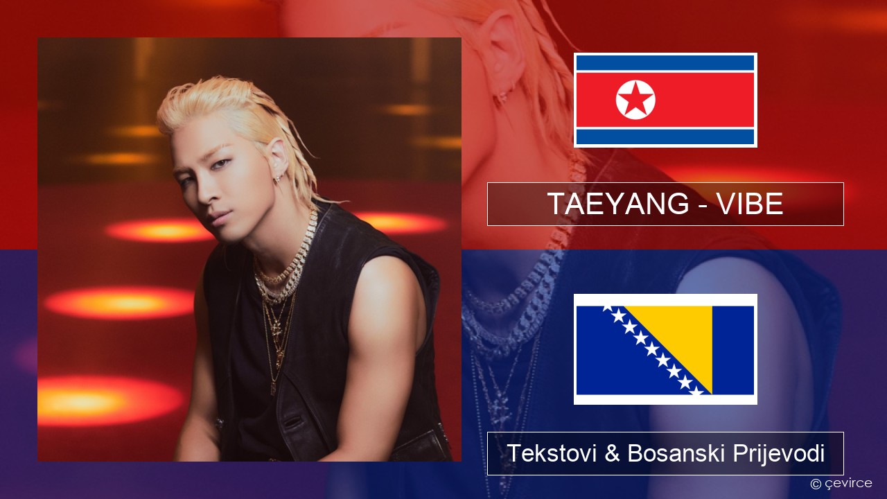 TAEYANG – VIBE (feat. Jimin of BTS) Korejski Tekstovi & Bosanski Prijevodi