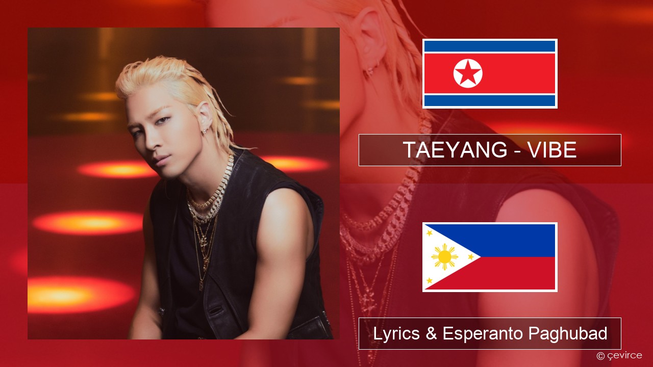 TAEYANG – VIBE (feat. Jimin of BTS) Habagatang koreya Lyrics & Esperanto Paghubad