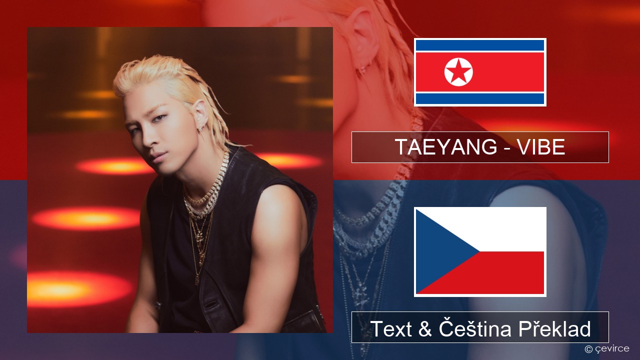 TAEYANG – VIBE (feat. Jimin of BTS) Korejský Text & Čeština Překlad