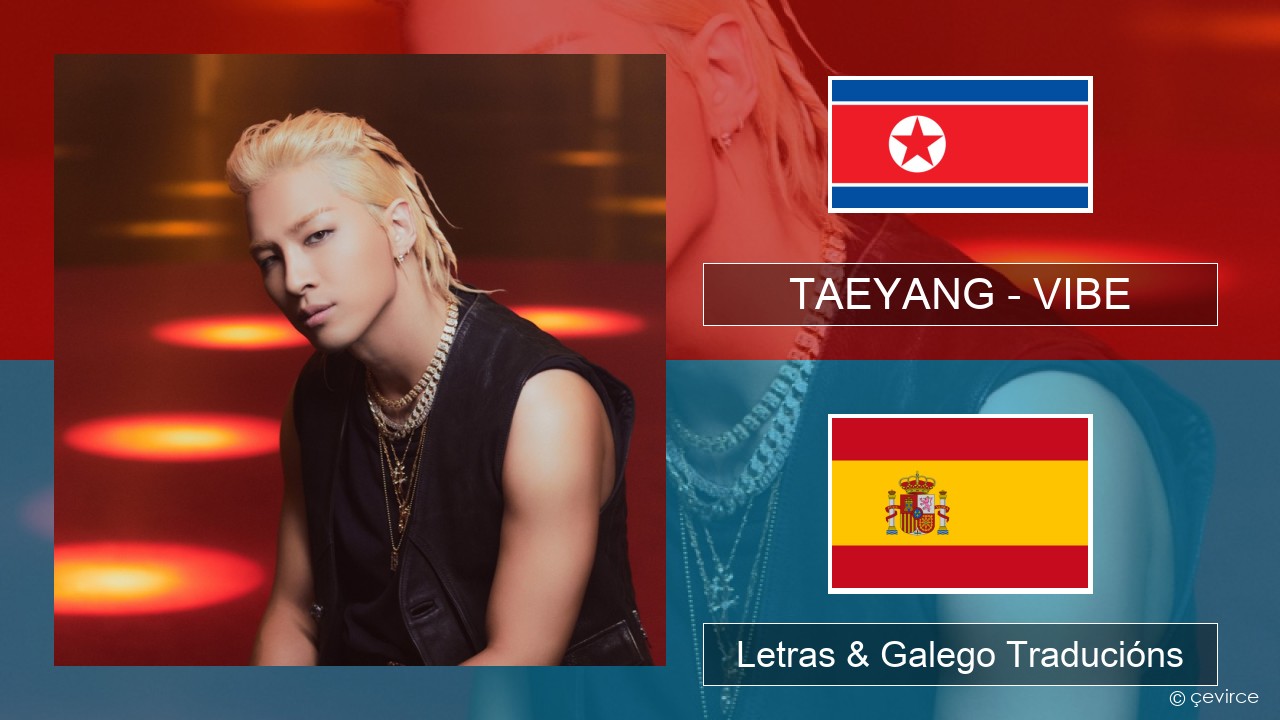 TAEYANG – VIBE (feat. Jimin of BTS) Coreano Letras & Galego Traducións