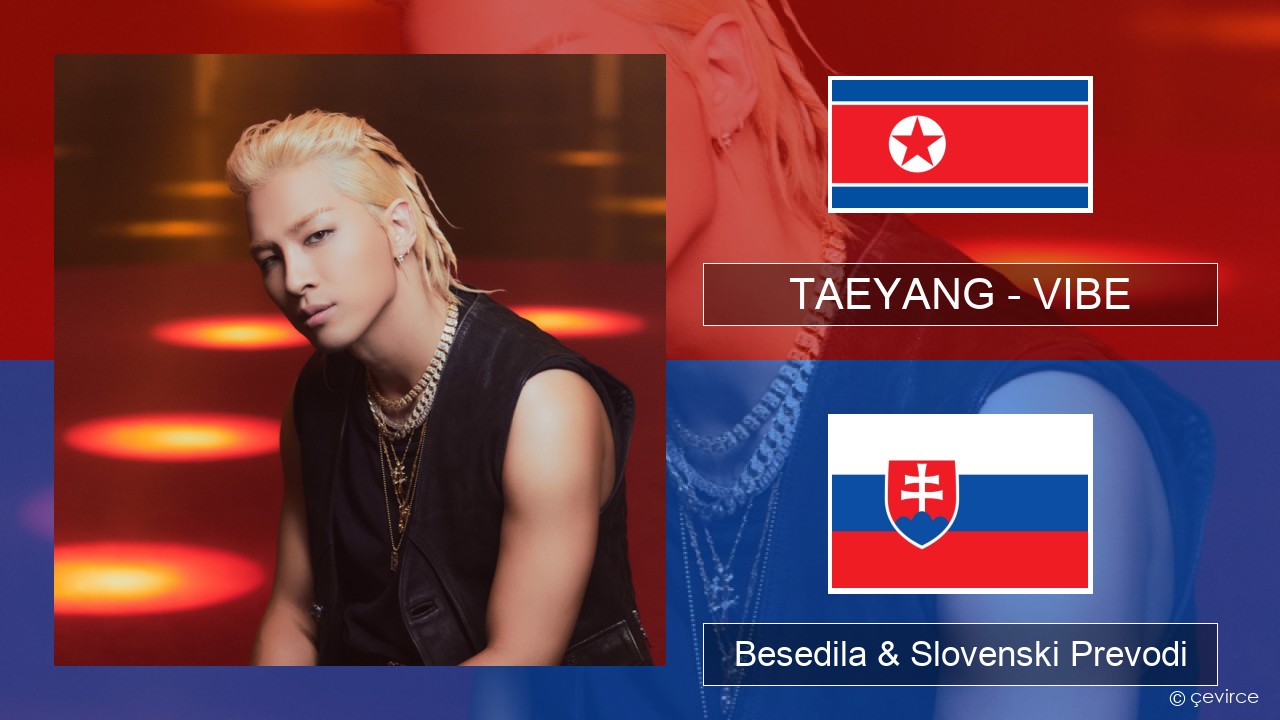 TAEYANG – VIBE (feat. Jimin of BTS) Korejski Besedila & Slovenski Prevodi