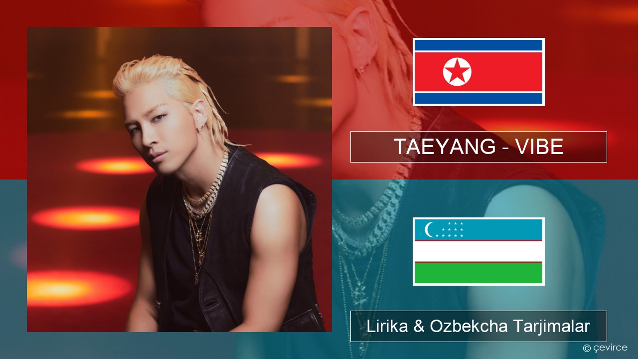 TAEYANG – VIBE (feat. Jimin of BTS) Koreyscha Lirika & Ozbekcha Tarjimalar