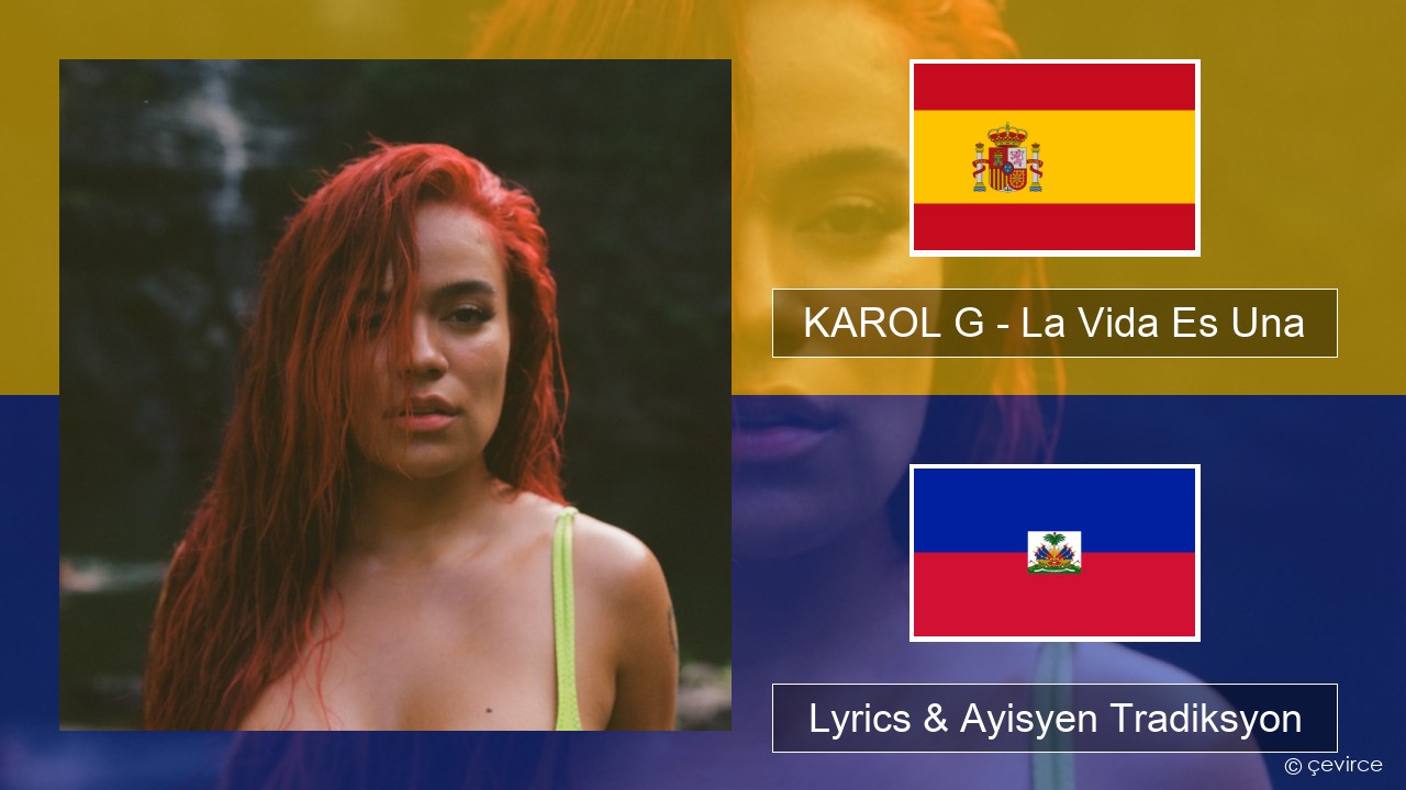 KAROL G – La Vida Es Una (From Puss in Boots: The Last Wish) Panyòl Lyrics & Ayisyen Tradiksyon