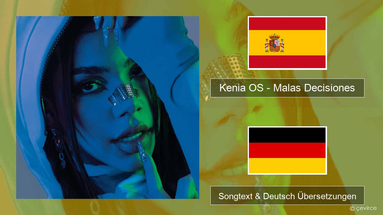 Kenia OS – Malas Decisiones Spanisch Songtext & Deutsch Übersetzungen