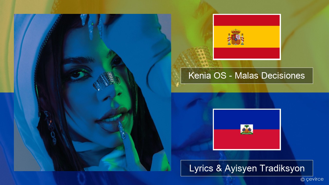 Kenia OS – Malas Decisiones Panyòl Lyrics & Ayisyen Tradiksyon