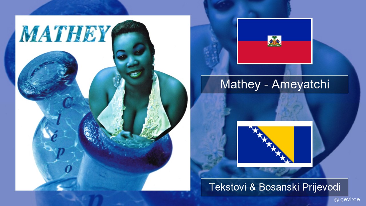 Mathey – Ameyatchi Haićanski Tekstovi & Bosanski Prijevodi