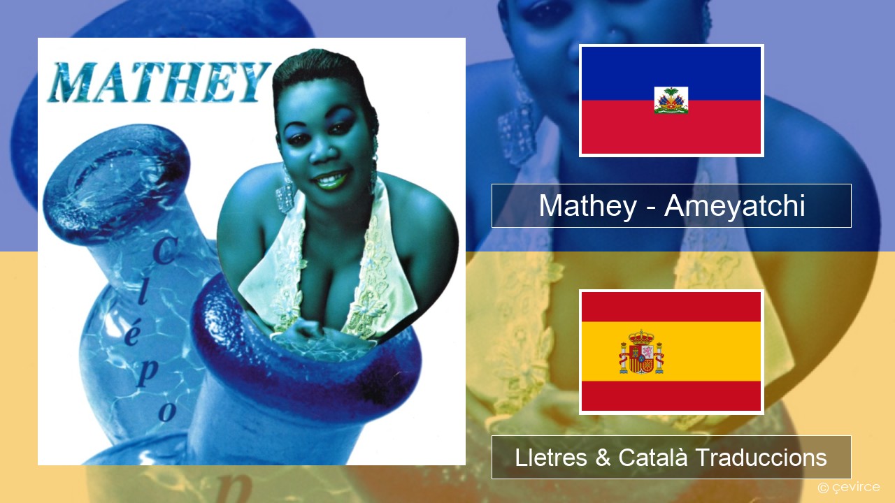 Mathey – Ameyatchi Haitià Lletres & Català Traduccions