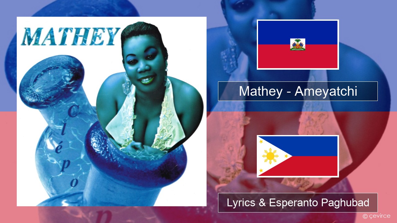Mathey – Ameyatchi Haiti Lyrics & Esperanto Paghubad