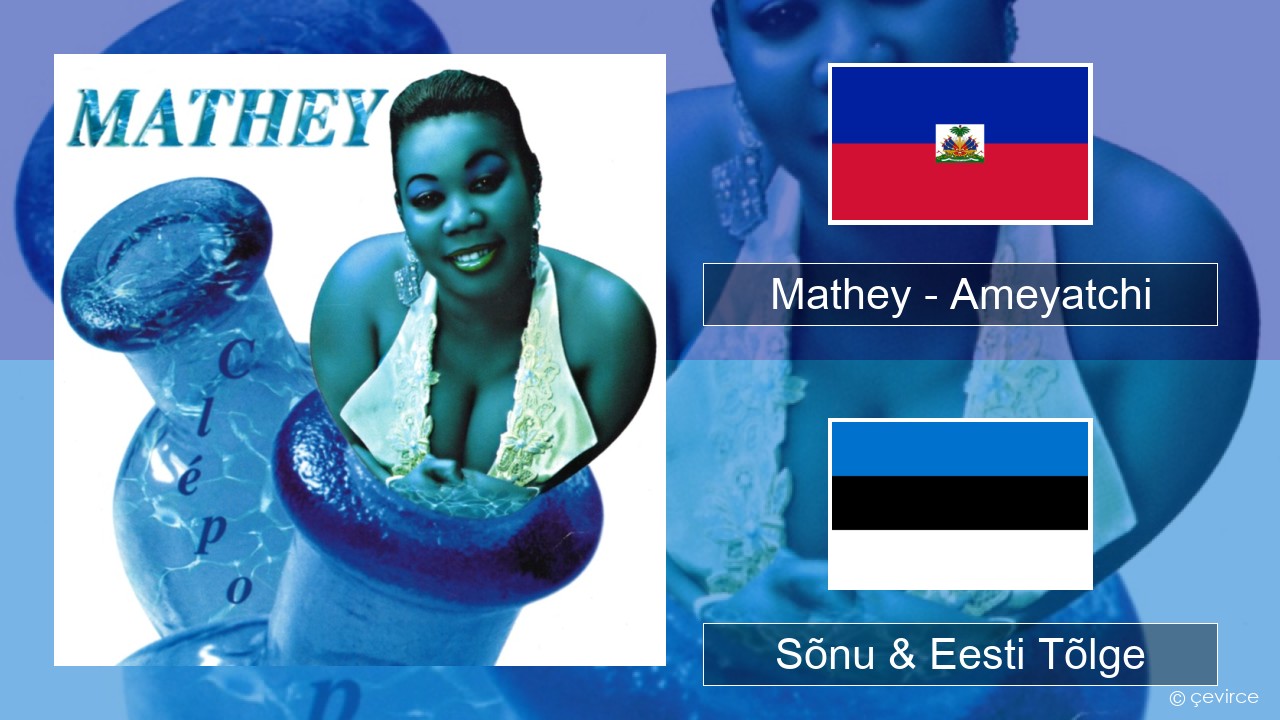 Mathey – Ameyatchi Haiti Sõnu & Eesti Tõlge