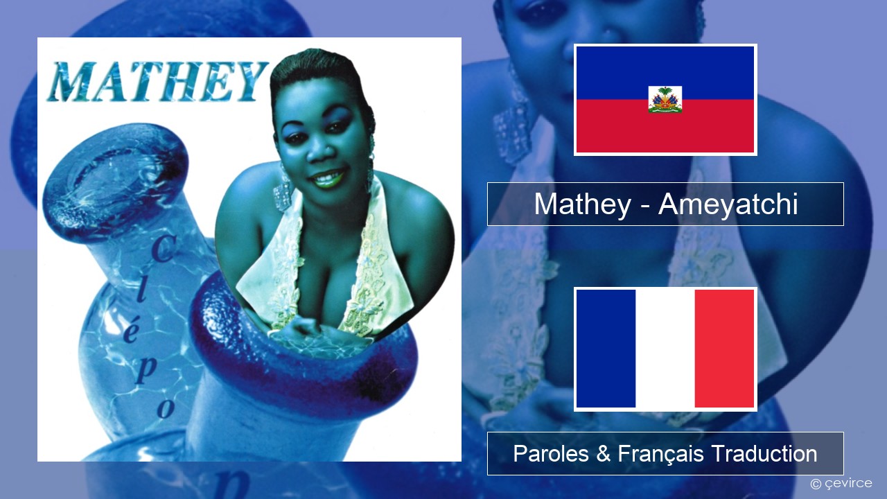 Mathey – Ameyatchi Haïtien Paroles & Français Traduction