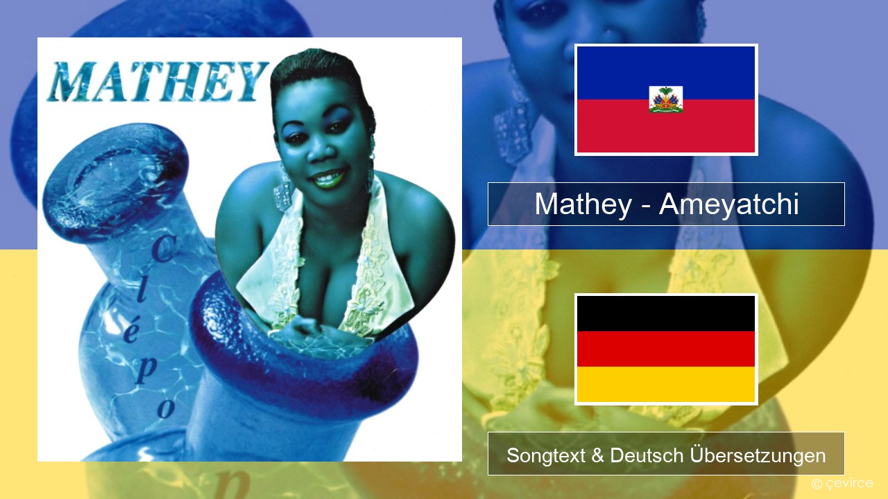 Mathey – Ameyatchi Haitianischen Songtext & Deutsch Übersetzungen