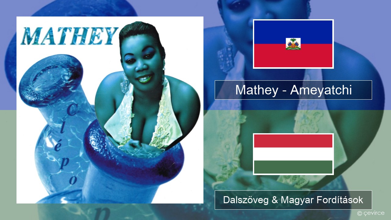 Mathey – Ameyatchi Haiti Dalszöveg & Magyar Fordítások