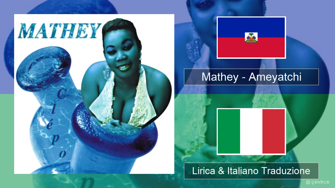 Mathey – Ameyatchi Haitiano Lirica & Italiano Traduzione