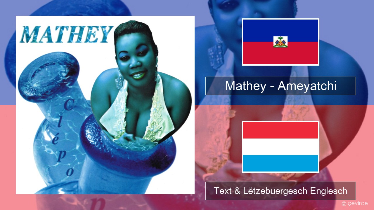 Mathey – Ameyatchi Haitianischen Text & Lëtzebuergesch Englesch