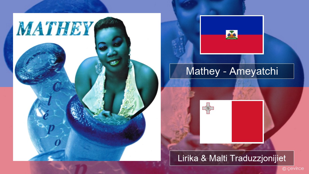 Mathey – Ameyatchi Ħaiti Lirika & Malti Traduzzjonijiet