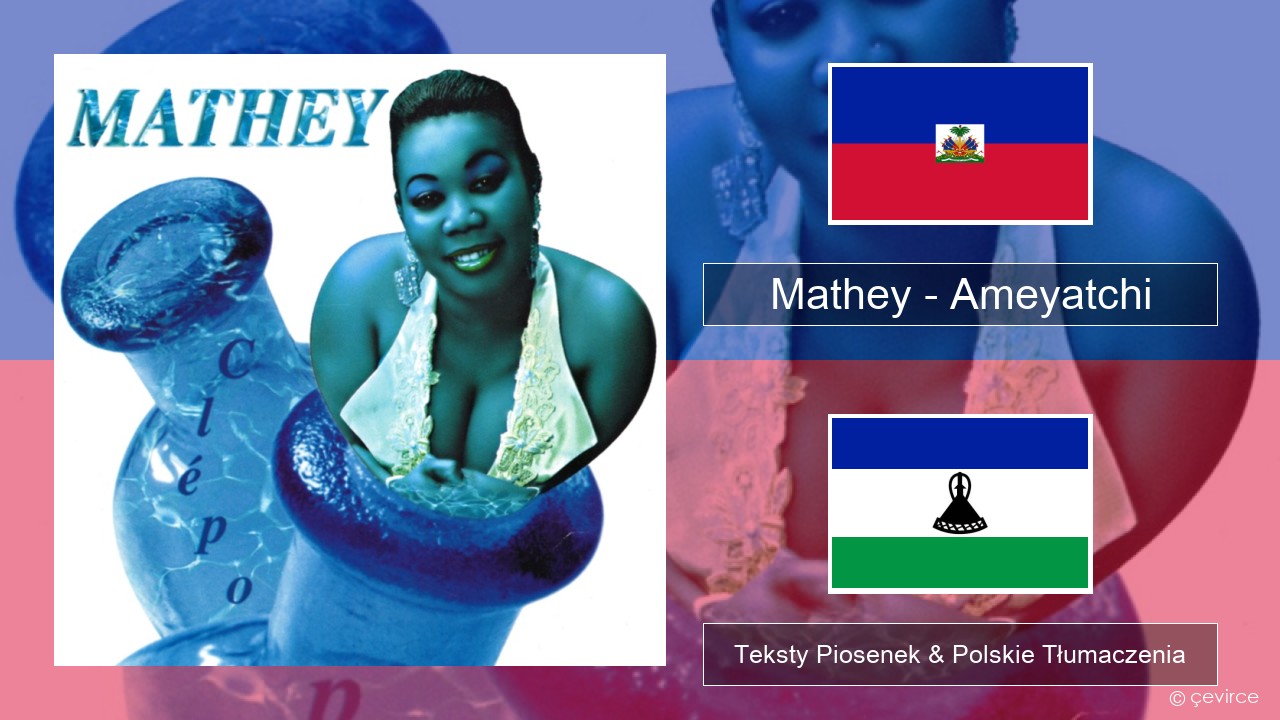 Mathey – Ameyatchi Haitian Teksty Piosenek & Polskie Tłumaczenia