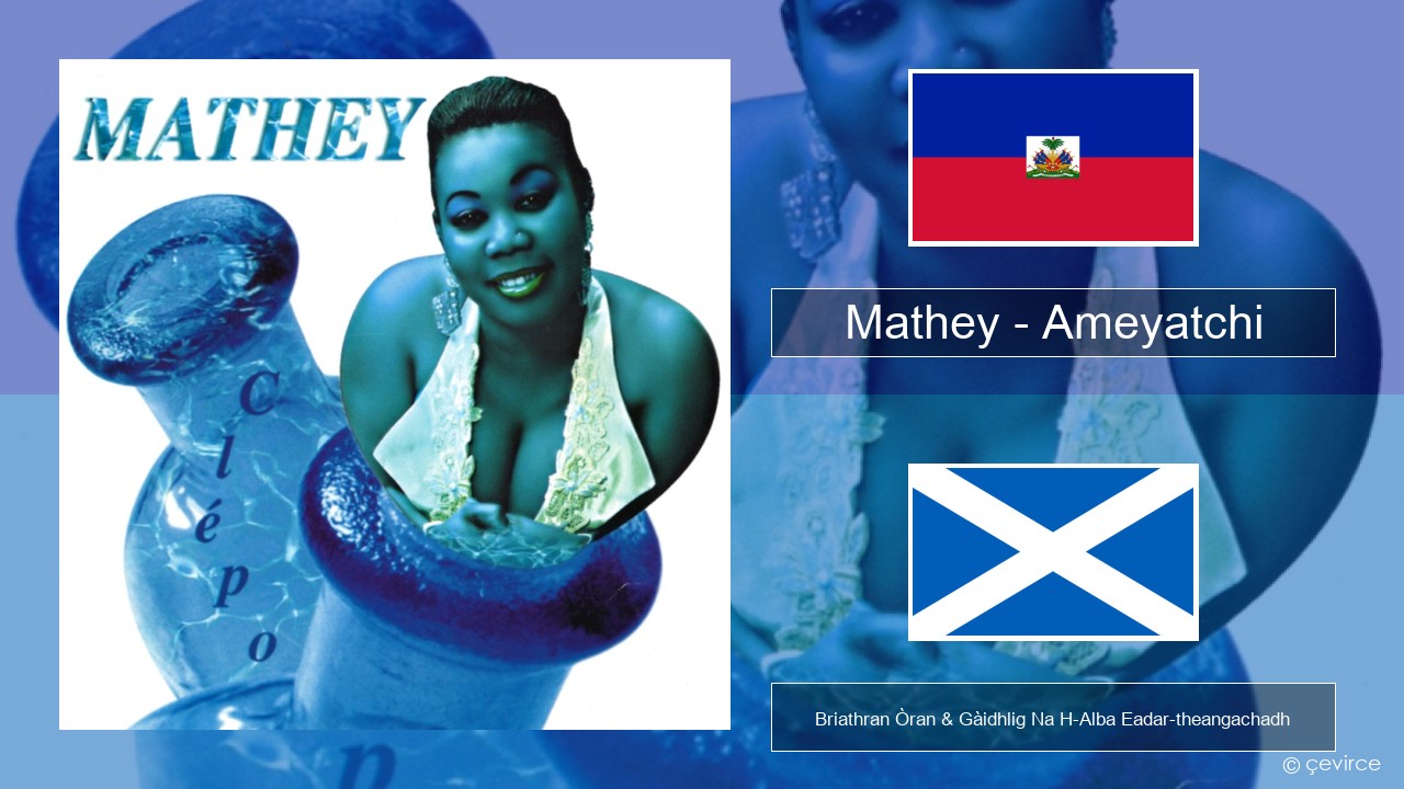 Mathey – Ameyatchi Haitian Briathran Òran & Gàidhlig Na H-Alba Eadar-theangachadh