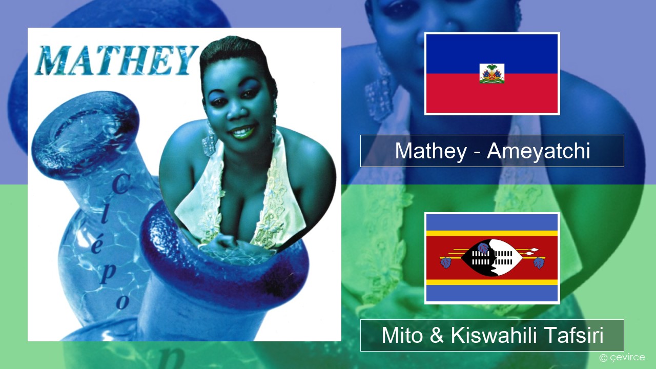 Mathey – Ameyatchi Haitian Mito & Kiswahili Tafsiri