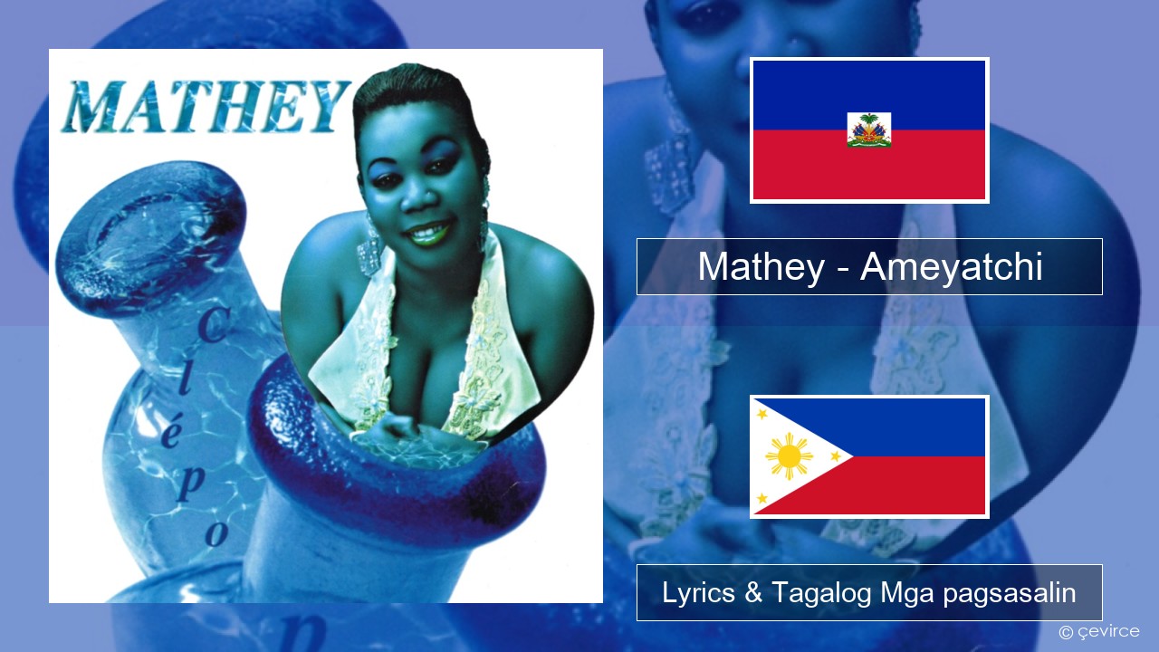 Mathey – Ameyatchi Haitian Lyrics & Tagalog Mga pagsasalin