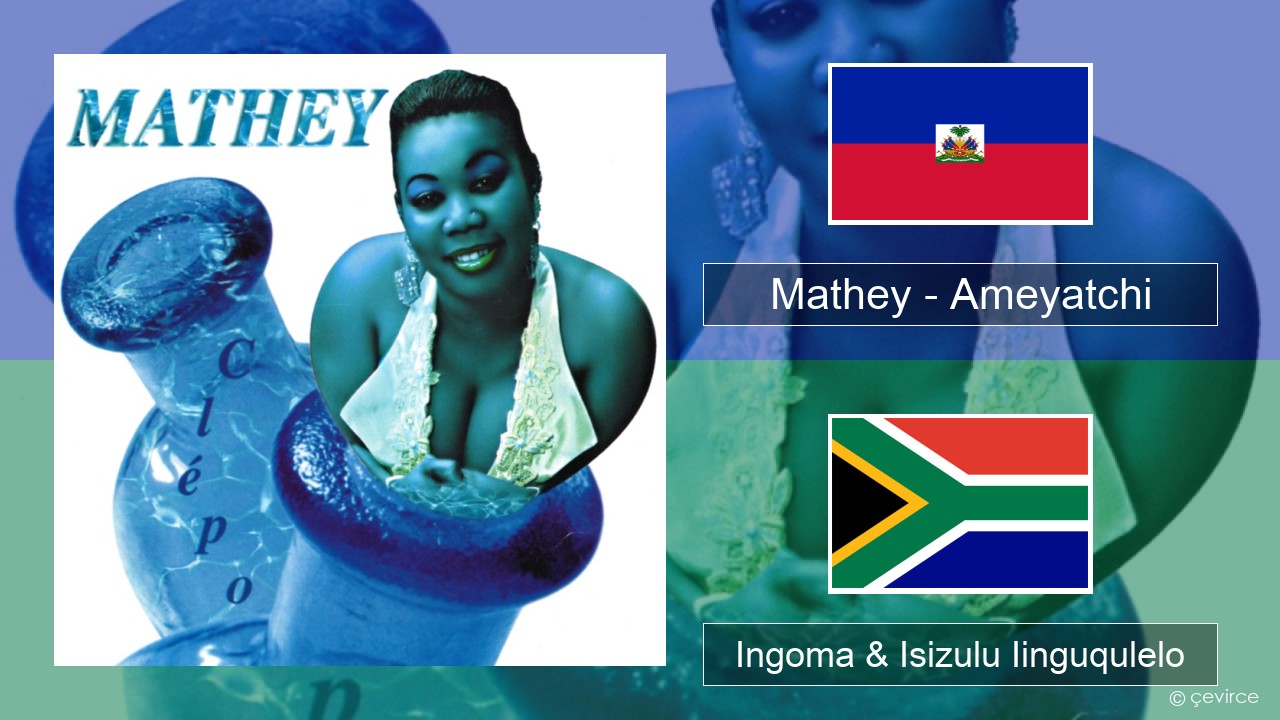 Mathey – Ameyatchi Haitian Ingoma & Isizulu Iinguqulelo