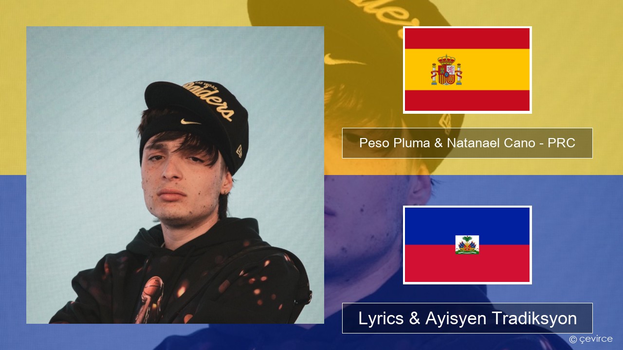 Peso Pluma & Natanael Cano – PRC Panyòl Lyrics & Ayisyen Tradiksyon