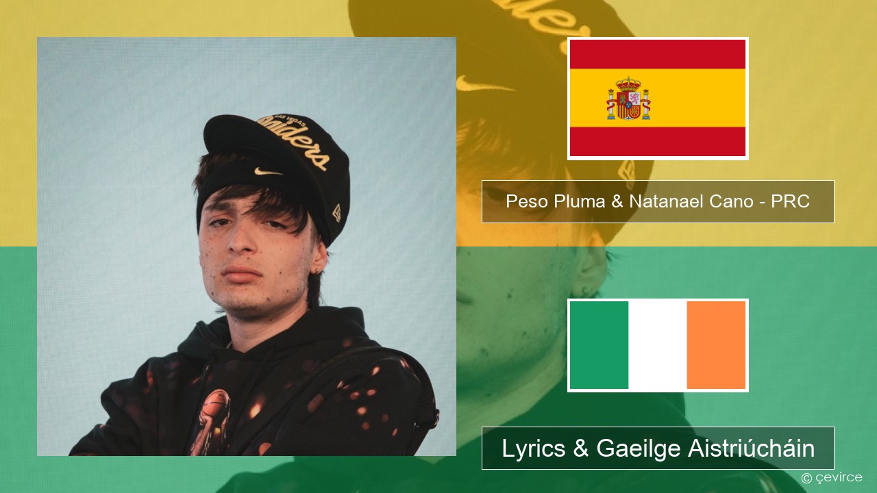 Peso Pluma & Natanael Cano – PRC Spáinnis Lyrics & Gaeilge Aistriúcháin