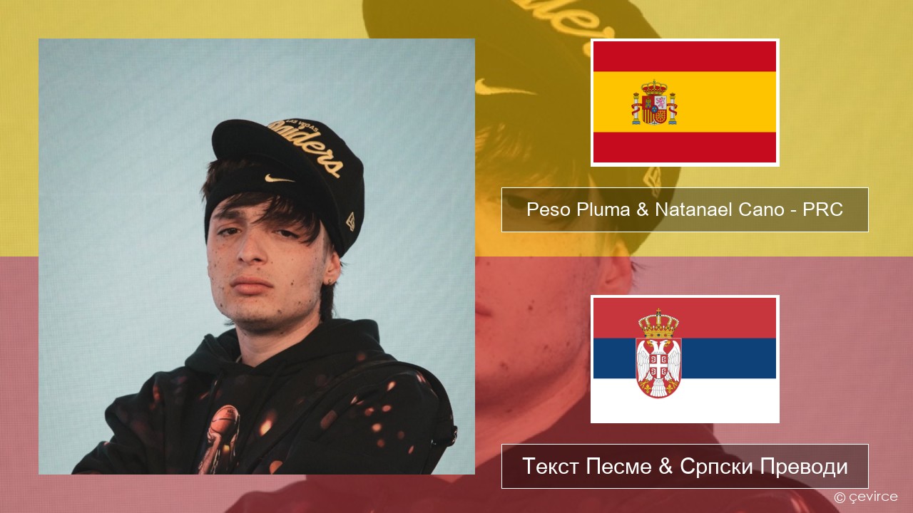 Peso Pluma & Natanael Cano – PRC Шпански Текст Песме & Српски Преводи