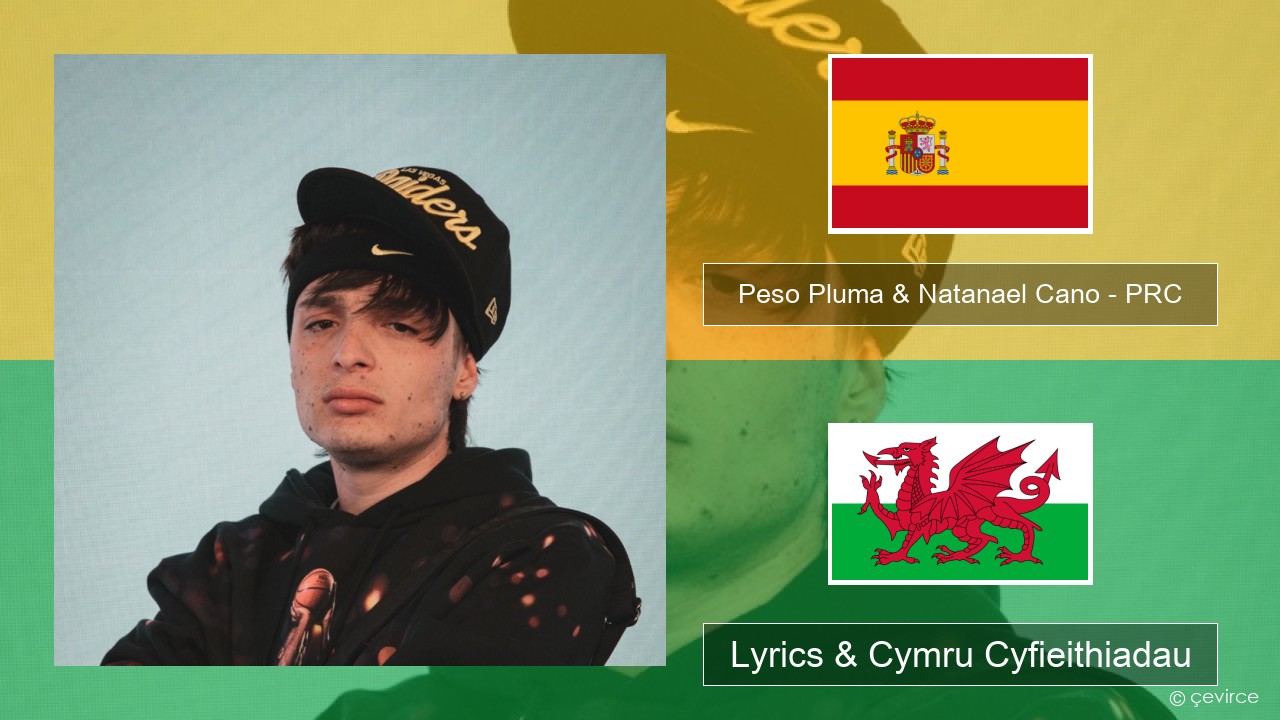 Peso Pluma & Natanael Cano – PRC Sbaeneg Lyrics & Cymru Cyfieithiadau