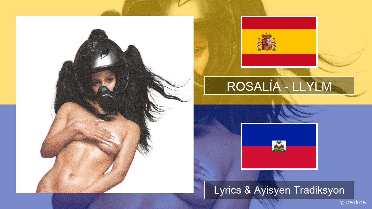 ROSALÍA – LLYLM Panyòl Lyrics & Ayisyen Tradiksyon