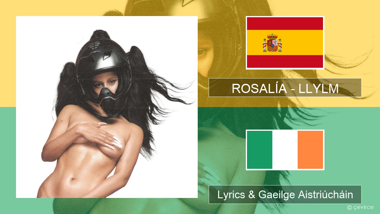 ROSALÍA – LLYLM Spáinnis Lyrics & Gaeilge Aistriúcháin