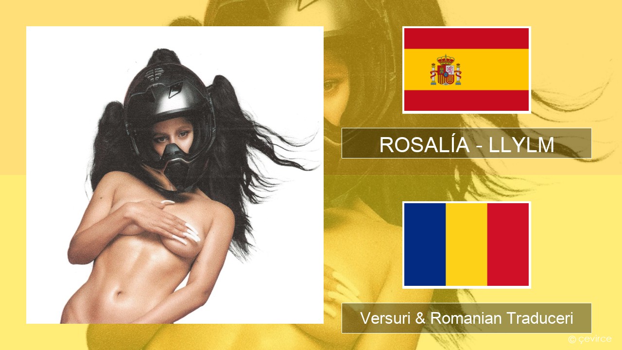 ROSALÍA – LLYLM Spaniolă Versuri & Romanian Traduceri