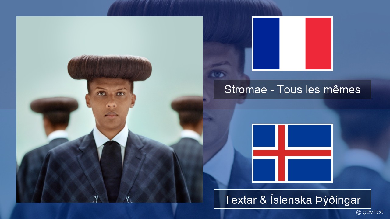 Stromae – Tous les mêmes Franska Textar & Íslenska Þýðingar