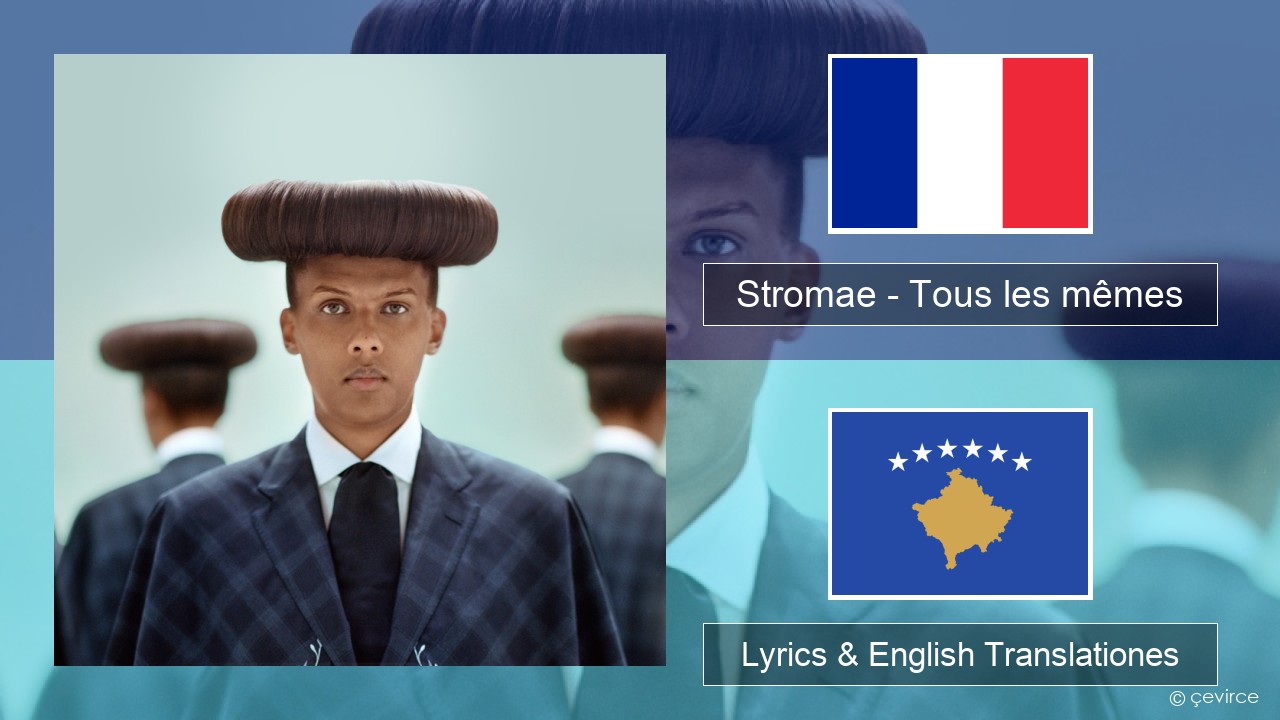 Stromae – Tous les mêmes Galli Lyrics & English Translationes