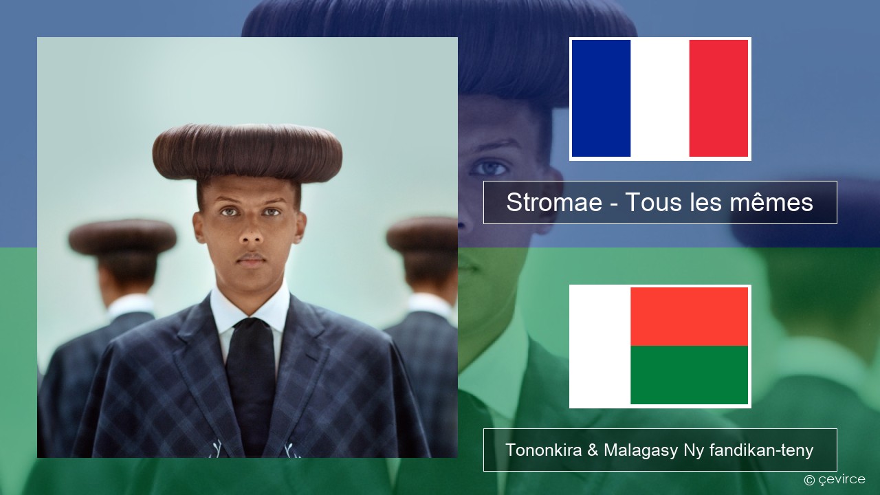 Stromae – Tous les mêmes Frantsay Tononkira & Malagasy Ny fandikan-teny