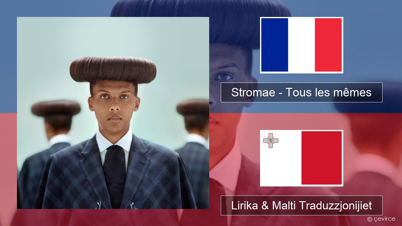 Stromae – Tous les mêmes Franċiż Lirika & Malti Traduzzjonijiet