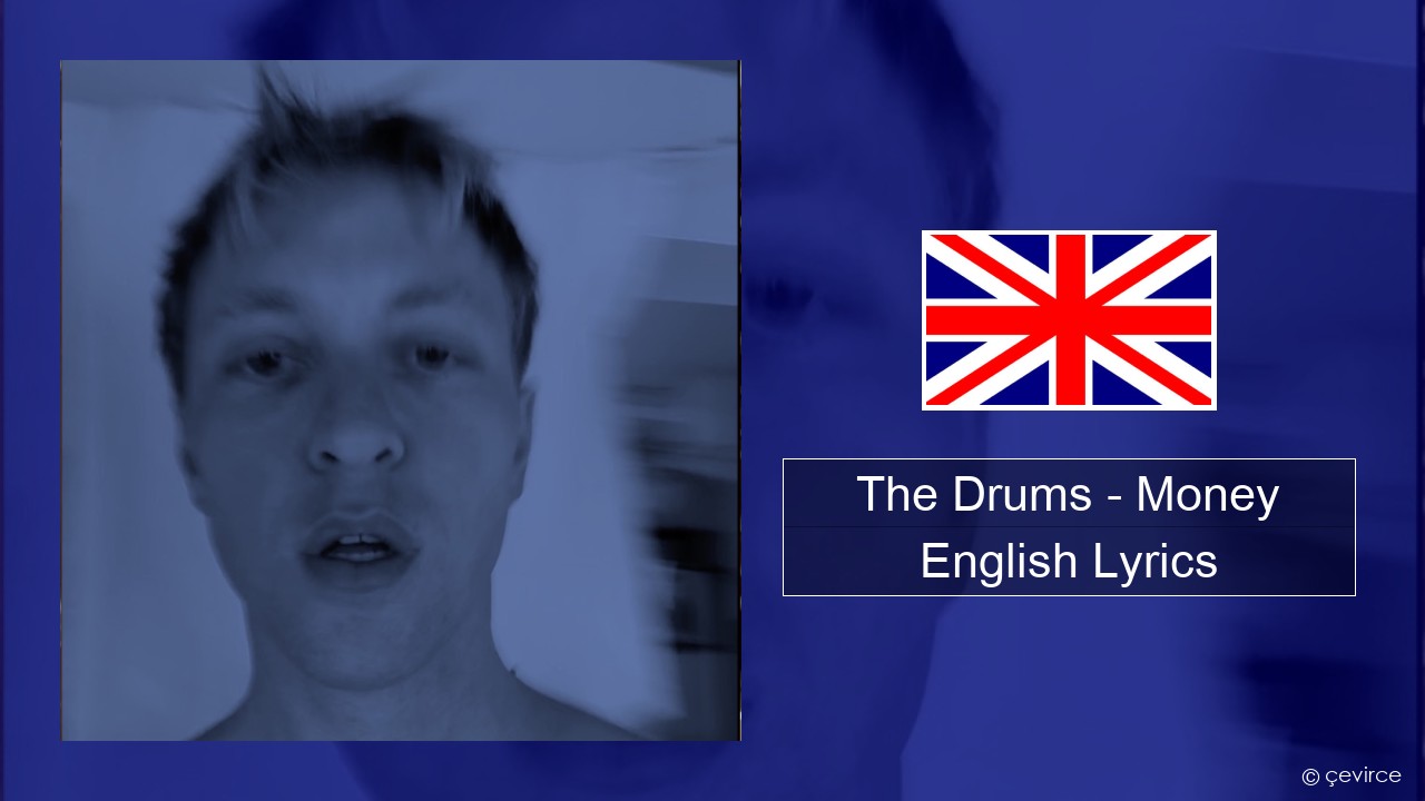 The Drums – Money English Lyrics